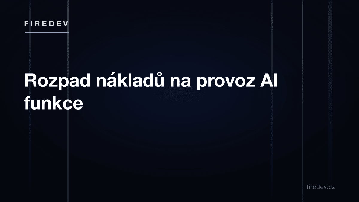 Rozpad nákladů na provoz AI funkce