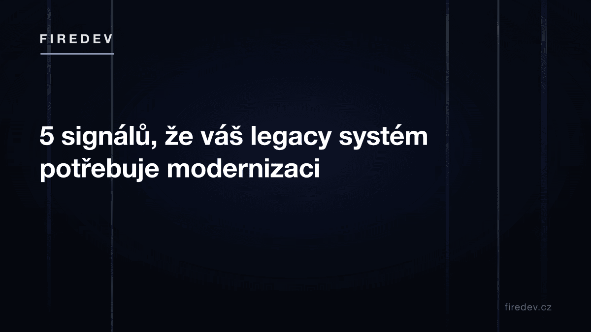 5 signálů, že váš legacy systém potřebuje modernizaci